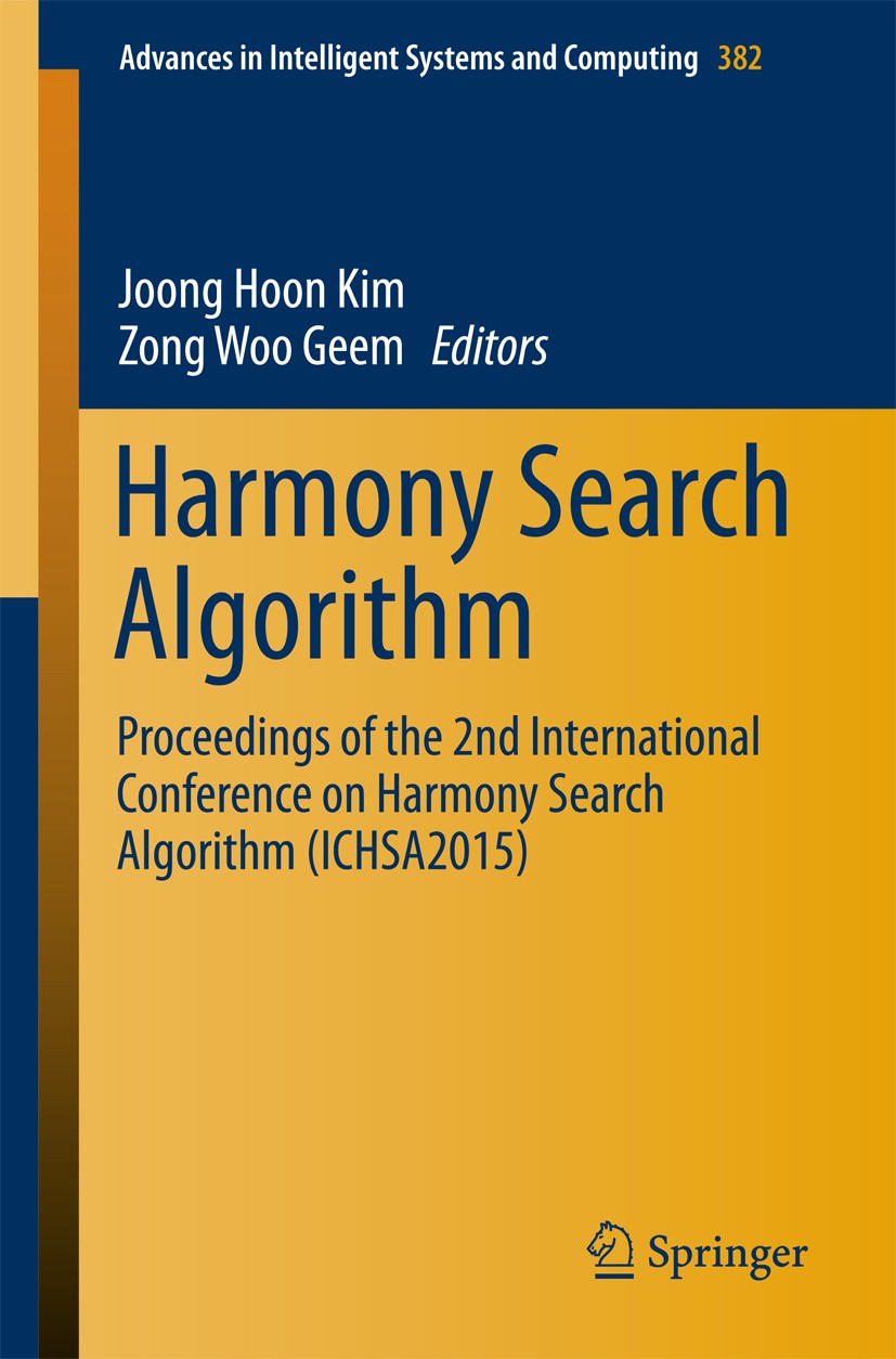 Titlebook: Harmony Search Algorithm; Proceedings of the 2 Joong Hoon Kim,Zong Woo Geem Conference proceedings 2016 Springer-Verlag Berlin Heidelberg 2 Titlebook: Harmony Search Algorithm; Proceedings of the 2 Joong Hoon Kim,Zong Woo Geem Conference proceedings 2016 Springer-Verlag Berlin Heidelberg 2