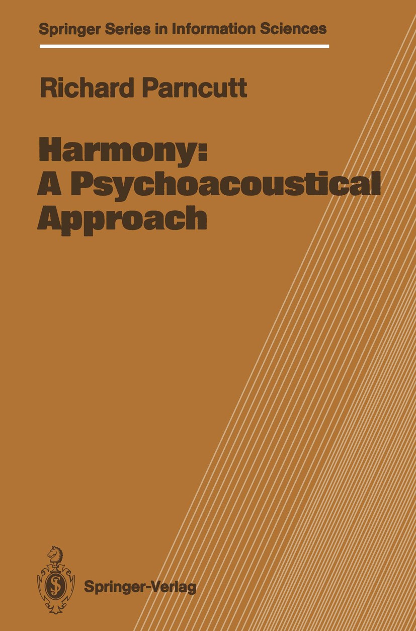 Titlebook: Harmony: A Psychoacoustical Approach; Richard Parncutt Book 1989 Springer-Verlag Berlin Heidelberg 1989 Harmony.Music Theory.Psychoacousti Titlebook: Harmony: A Psychoacoustical Approach; Richard Parncutt Book 1989 Springer-Verlag Berlin Heidelberg 1989 Harmony.Music Theory.Psychoacousti