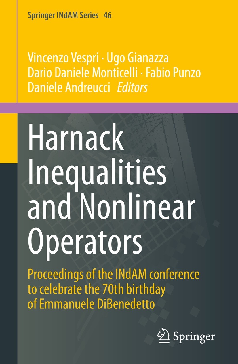 Titlebook: Harnack Inequalities and Nonlinear Operators; Proceedings of the I Vincenzo Vespri,Ugo Gianazza,Daniele Andreucci Conference proceedings 20 Titlebook: Harnack Inequalities and Nonlinear Operators; Proceedings of the I Vincenzo Vespri,Ugo Gianazza,Daniele Andreucci Conference proceedings 20