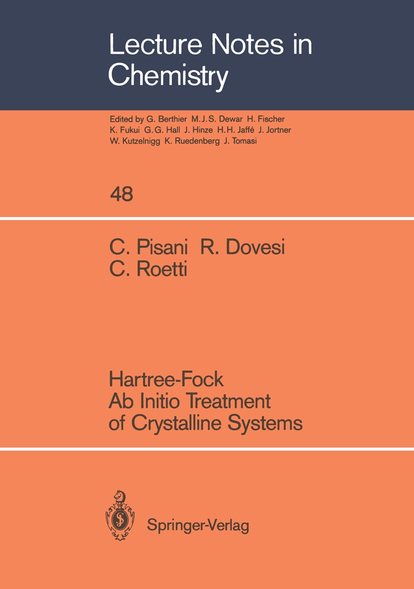 Titlebook: Hartree-Fock Ab Initio Treatment of Crystalline Systems; C. Pisani,R. Dovesi,C. Roetti Book 1988 Springer-Verlag Berlin Heidelberg 1988 IT Titlebook: Hartree-Fock Ab Initio Treatment of Crystalline Systems; C. Pisani,R. Dovesi,C. Roetti Book 1988 Springer-Verlag Berlin Heidelberg 1988 IT