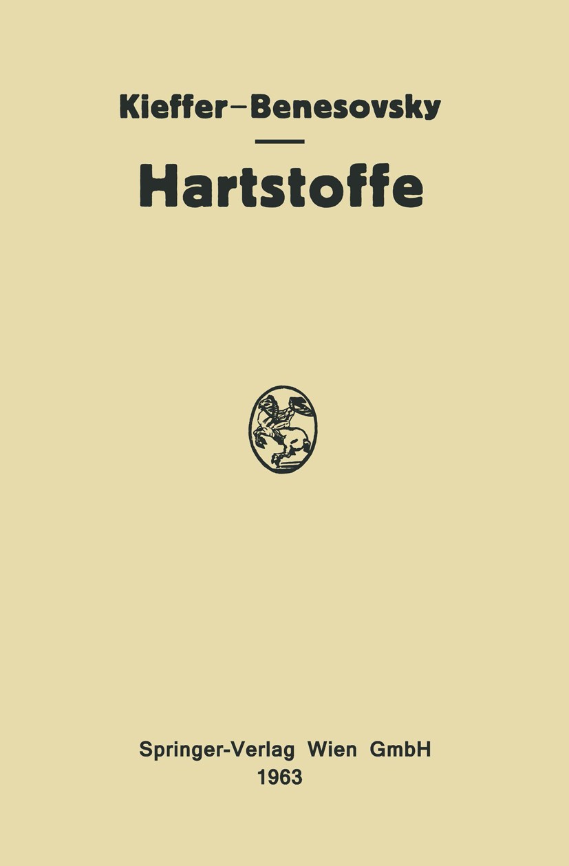 Titlebook: Hartstoffe; R. Kieffer,F. Benesovsky Book 1963 Springer-Verlag Wien 1963 Bor.Geschichte.Hafnium.Kristall.Legierung.Legierungen.Metall.Meta Titlebook: Hartstoffe; R. Kieffer,F. Benesovsky Book 1963 Springer-Verlag Wien 1963 Bor.Geschichte.Hafnium.Kristall.Legierung.Legierungen.Metall.Meta