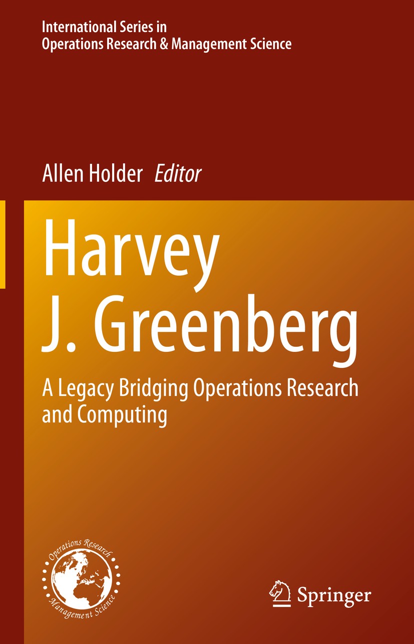 Titlebook: Harvey J. Greenberg; A Legacy Bridging Op Allen Holder Book 2021 Springer Nature Switzerland AG 2021 Mathematical Programming.Sensitivity A Titlebook: Harvey J. Greenberg; A Legacy Bridging Op Allen Holder Book 2021 Springer Nature Switzerland AG 2021 Mathematical Programming.Sensitivity A