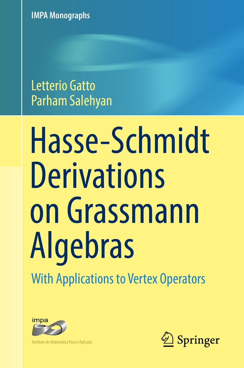 Titlebook: Hasse-Schmidt Derivations on Grassmann Algebras; With Applications to Letterio Gatto,Parham Salehyan Book 2016 Springer International Publi Titlebook: Hasse-Schmidt Derivations on Grassmann Algebras; With Applications to Letterio Gatto,Parham Salehyan Book 2016 Springer International Publi