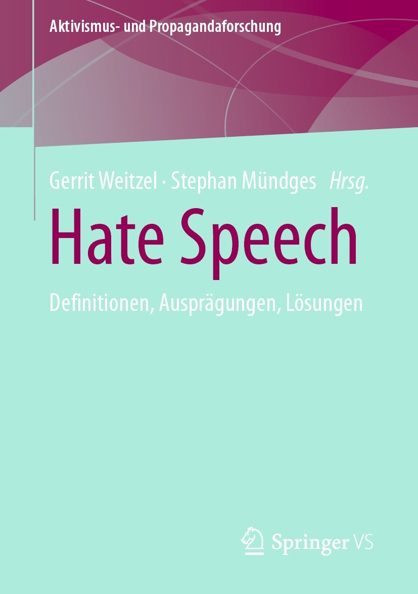 Titlebook: Hate Speech; Definitionen, Ausprä Gerrit Weitzel,Stephan Mündges Book 2022 Der/die Herausgeber bzw. der/die Autor(en), exklusiv lizenziert Titlebook: Hate Speech; Definitionen, Ausprä Gerrit Weitzel,Stephan Mündges Book 2022 Der/die Herausgeber bzw. der/die Autor(en), exklusiv lizenziert