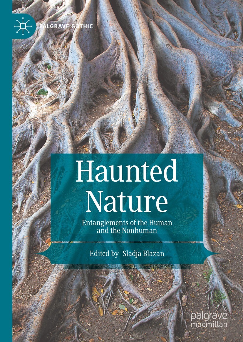 Titlebook: Haunted Nature; Entanglements of the Sladja Blazan Book 2021 The Editor(s) (if applicable) and The Author(s), under exclusive license to Sp Titlebook: Haunted Nature; Entanglements of the Sladja Blazan Book 2021 The Editor(s) (if applicable) and The Author(s), under exclusive license to Sp