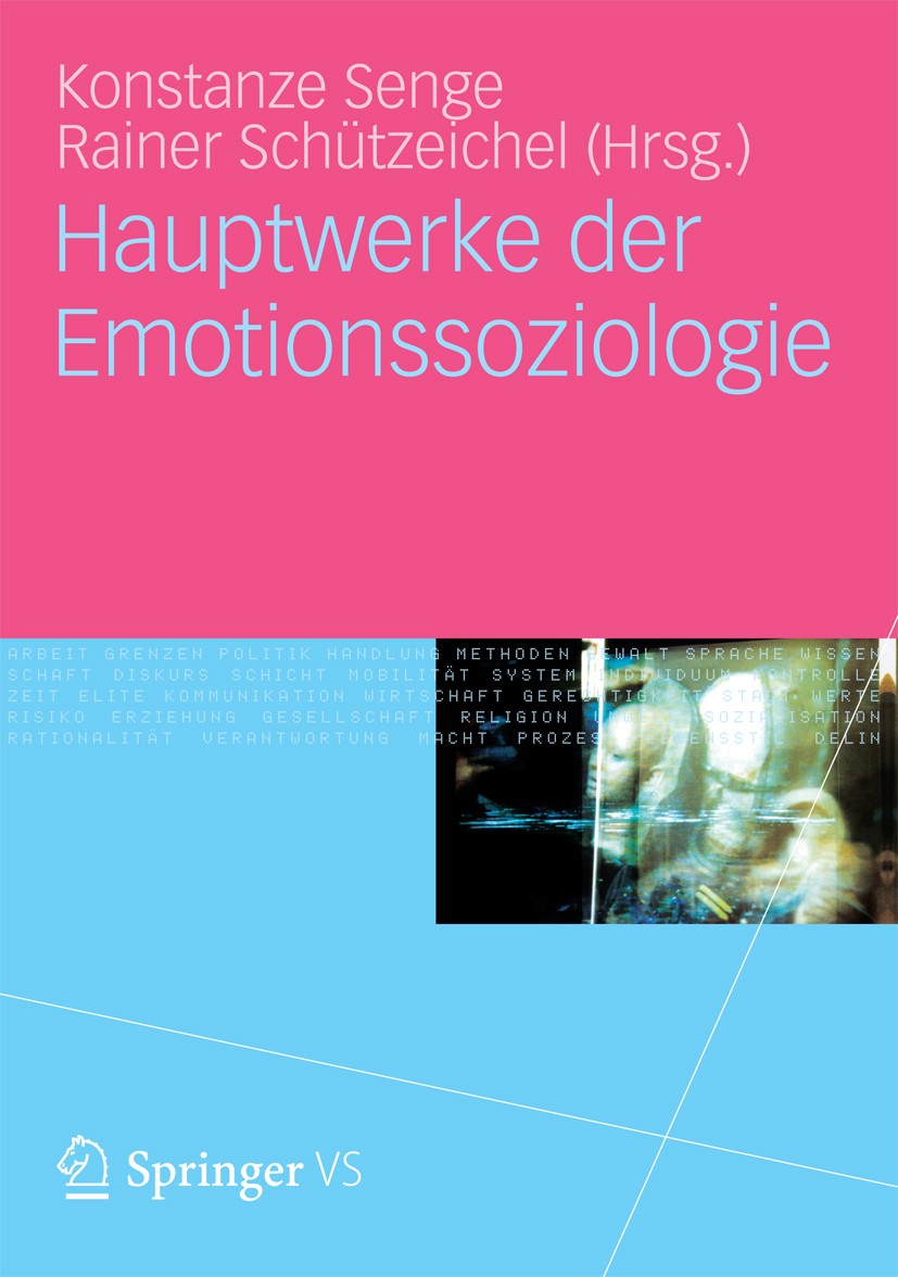 Titlebook: Hauptwerke der Emotionssoziologie; Konstanze Senge,Rainer Schützeichel Book 20131st edition Springer Fachmedien Wiesbaden 2013 Emotion.Gef Titlebook: Hauptwerke der Emotionssoziologie; Konstanze Senge,Rainer Schützeichel Book 20131st edition Springer Fachmedien Wiesbaden 2013 Emotion.Gef
