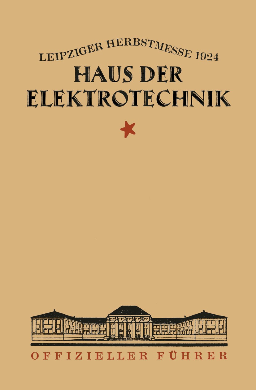 Titlebook: Haus der Elektrotechnik; Verlagsbuchhandlung Julius Springer Book 1924 Springer-Verlag Berlin Heidelberg 1924 Elektrotechnik Titlebook: Haus der Elektrotechnik; Verlagsbuchhandlung Julius Springer Book 1924 Springer-Verlag Berlin Heidelberg 1924 Elektrotechnik