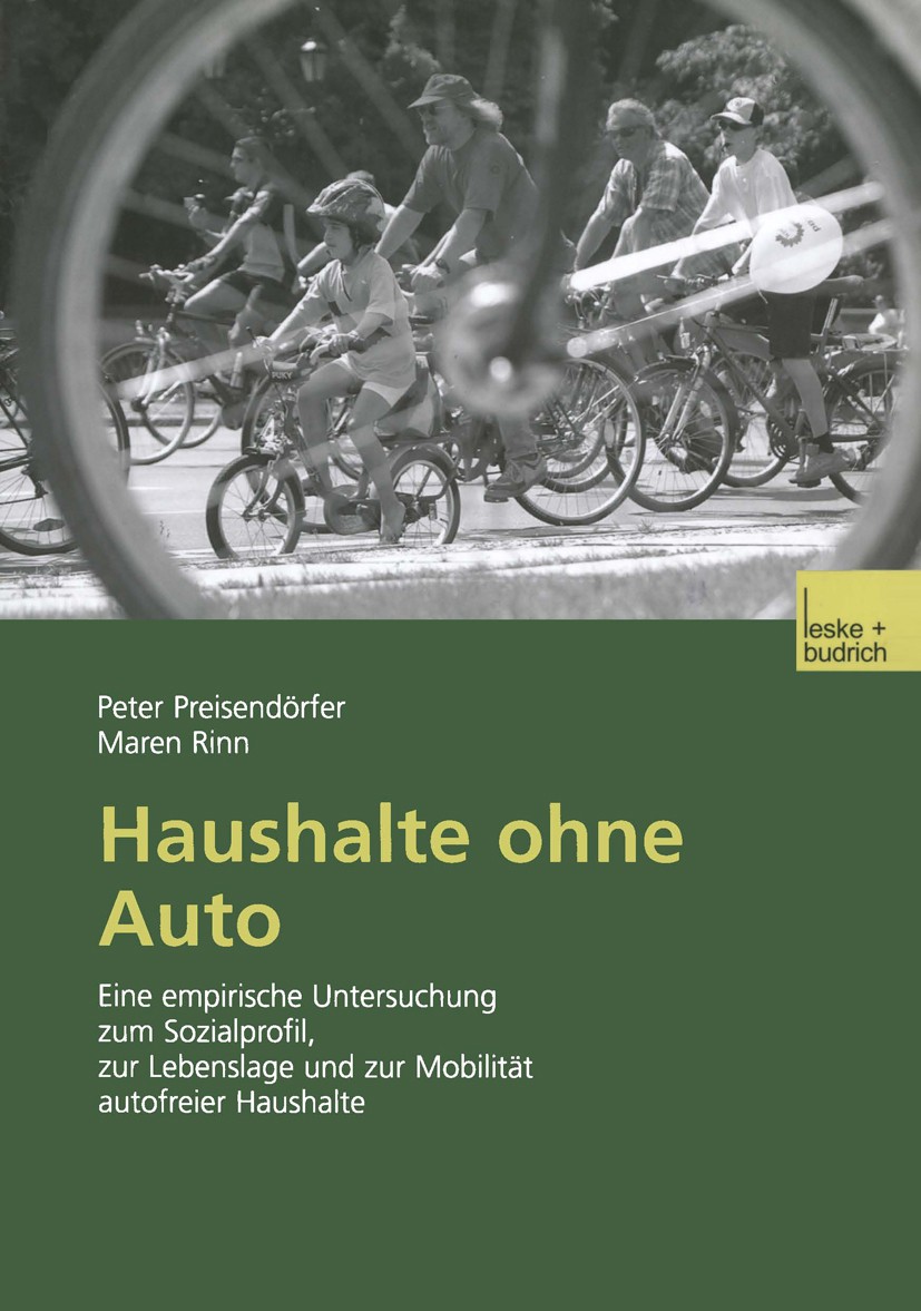 Titlebook: Haushalte ohne Auto; Eine empirische Unte Peter Preisendörfer,Maren Rinn Book 2003 Leske + Budrich, Opladen 2003 Arbeit.Auto.Einkommen.Frei Titlebook: Haushalte ohne Auto; Eine empirische Unte Peter Preisendörfer,Maren Rinn Book 2003 Leske + Budrich, Opladen 2003 Arbeit.Auto.Einkommen.Frei