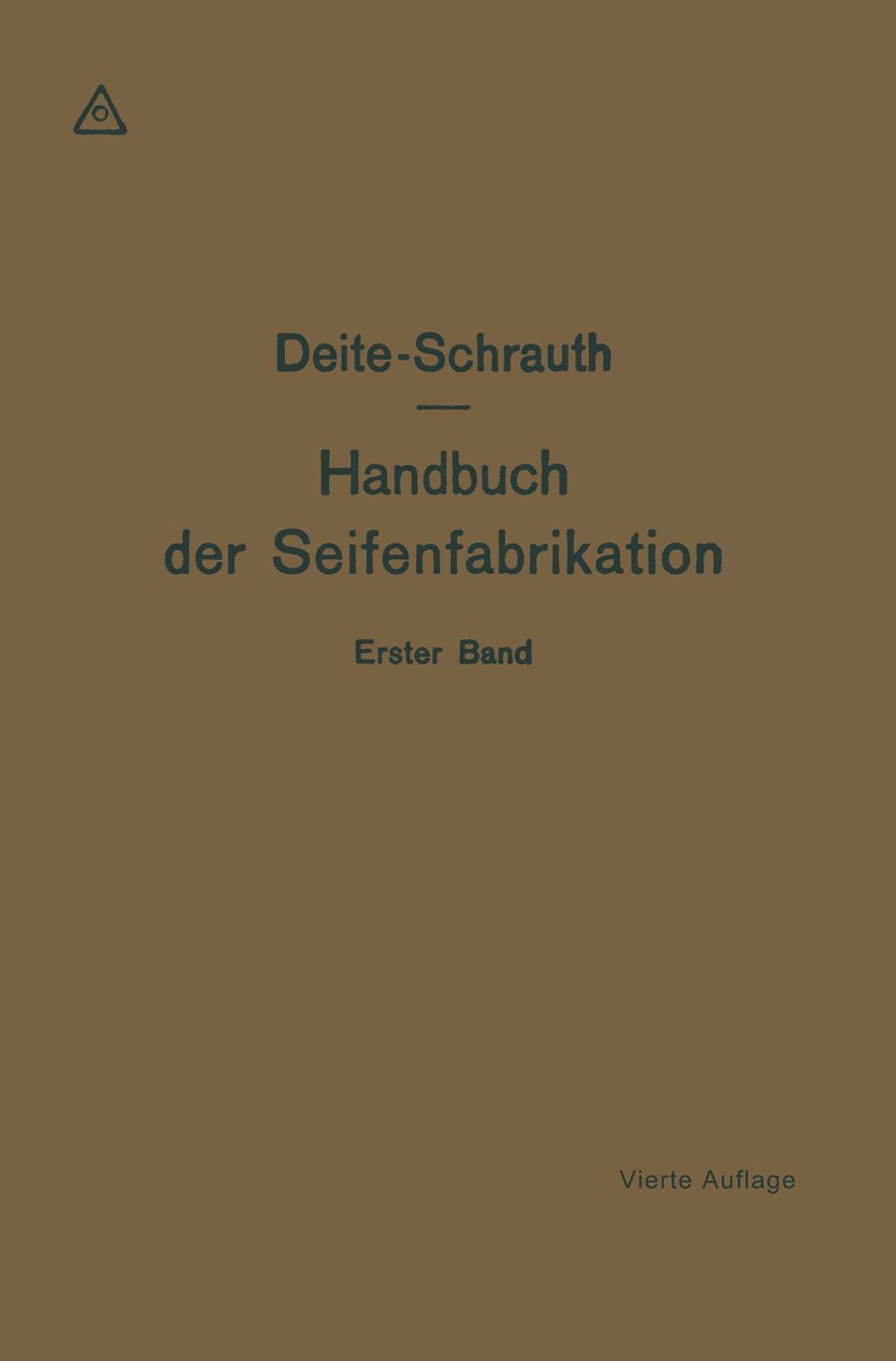Titlebook: Hausseifen, Textilseifen und Seifenpulver; Walther Schrauth (Privatdozent) Book 1917 Springer-Verlag Berlin Heidelberg 1917 Fette.Mischen. Titlebook: Hausseifen, Textilseifen und Seifenpulver; Walther Schrauth (Privatdozent) Book 1917 Springer-Verlag Berlin Heidelberg 1917 Fette.Mischen.