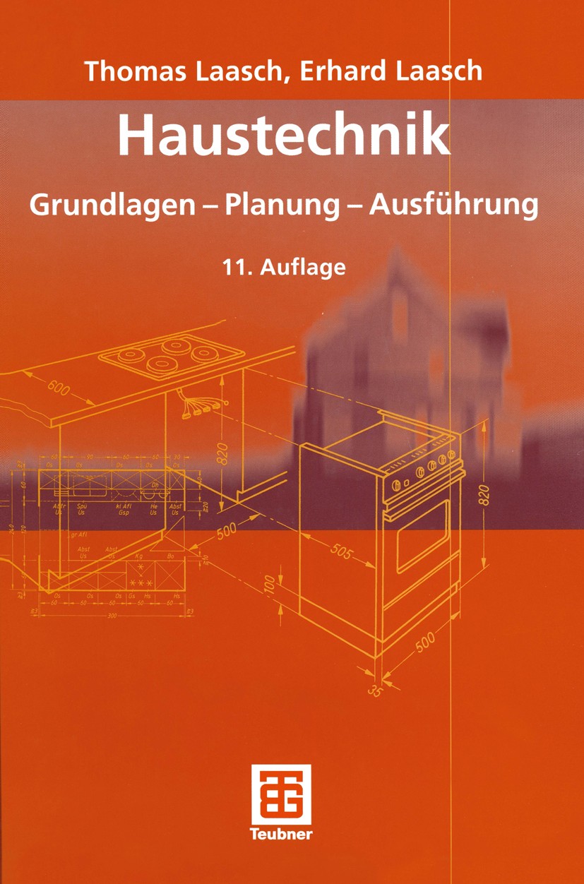 Titlebook: Haustechnik; Grundlagen - Planung Thomas Laasch,Erhard Laasch Textbook 200511th edition Vieweg+Teubner Verlag | Springer Fachmedien Wiesbad Titlebook: Haustechnik; Grundlagen - Planung Thomas Laasch,Erhard Laasch Textbook 200511th edition Vieweg+Teubner Verlag | Springer Fachmedien Wiesbad
