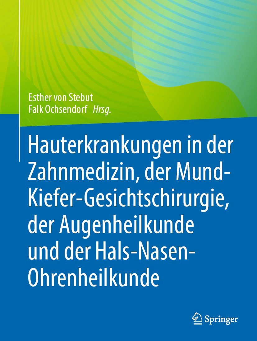 Titlebook: Hauterkrankungen in der Zahnmedizin, der Mund-Kiefer-Gesichtschirurgie, der Augenheilkunde und der H; Esther von Stebut,Falk Ochsendorf Bo Titlebook: Hauterkrankungen in der Zahnmedizin, der Mund-Kiefer-Gesichtschirurgie, der Augenheilkunde und der H; Esther von Stebut,Falk Ochsendorf Bo