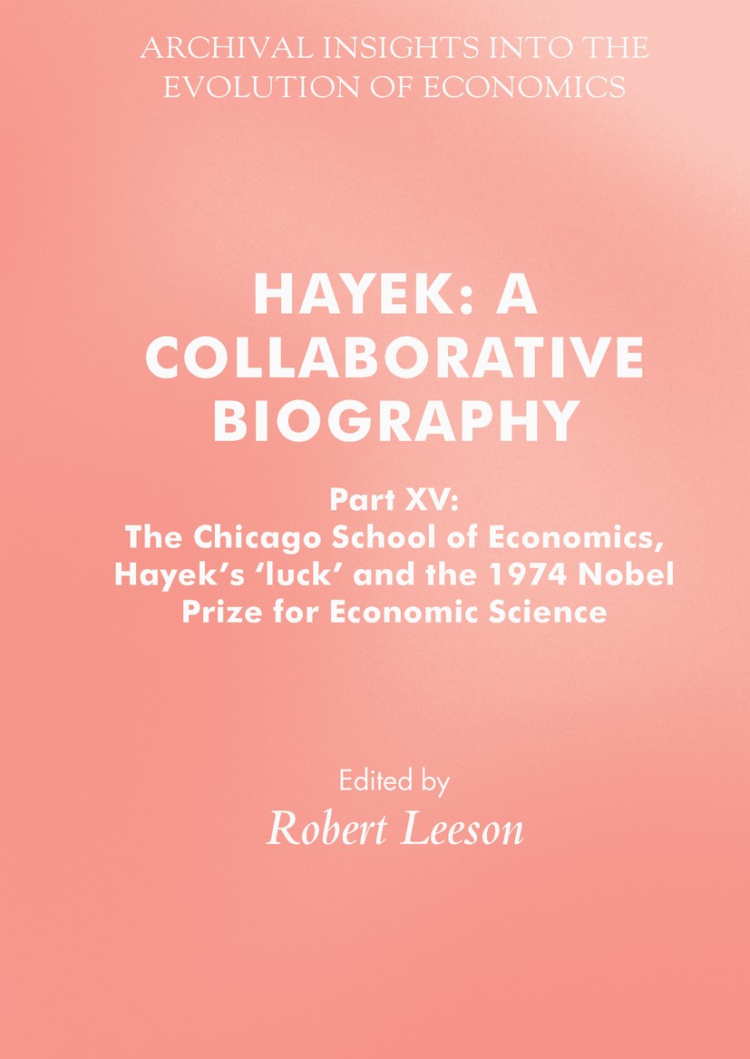 Titlebook: Hayek: A Collaborative Biography; Part XV: The Chicago Robert Leeson Book 2018 The Editor(s) (if applicable) and The Author(s), under exclu Titlebook: Hayek: A Collaborative Biography; Part XV: The Chicago Robert Leeson Book 2018 The Editor(s) (if applicable) and The Author(s), under exclu