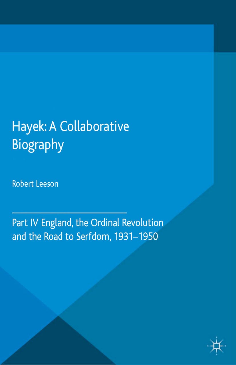 Titlebook: Hayek: A Collaborative Biography; Part IV, England, th Robert Leeson (Visiting Professor of Economics) Book 2015 Palgrave Macmillan, a divi Titlebook: Hayek: A Collaborative Biography; Part IV, England, th Robert Leeson (Visiting Professor of Economics) Book 2015 Palgrave Macmillan, a divi