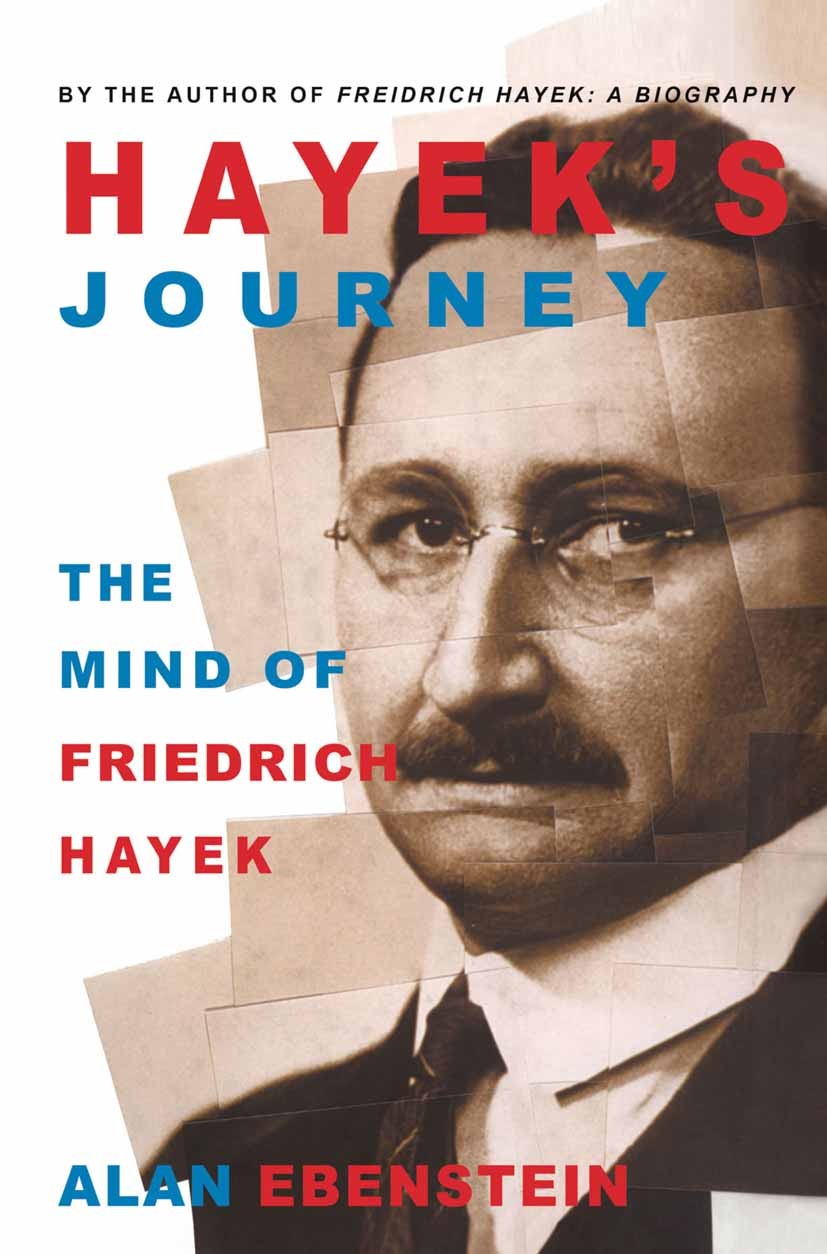 Titlebook: Hayek‘s Journey; The Mind of Friedric Alan Ebenstein Book 2003 Palgrave Macmillan, a division of Nature America Inc. 2003 constitution.econ Titlebook: Hayek‘s Journey; The Mind of Friedric Alan Ebenstein Book 2003 Palgrave Macmillan, a division of Nature America Inc. 2003 constitution.econ