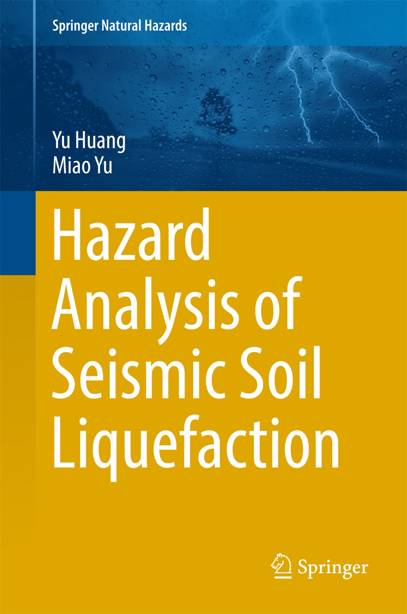 Titlebook: Hazard Analysis of Seismic Soil Liquefaction; Yu Huang,Miao Yu Book 2017 Springer Nature Singapore Pte Ltd. 2017 Hazard Analysis of Earthq Titlebook: Hazard Analysis of Seismic Soil Liquefaction; Yu Huang,Miao Yu Book 2017 Springer Nature Singapore Pte Ltd. 2017 Hazard Analysis of Earthq