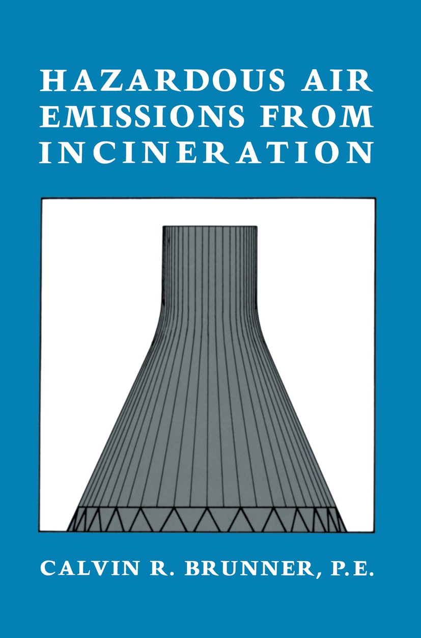 Titlebook: Hazardous Air Emissions from Incineration; Calvin R. Brunner Book 1985 Chapman and Hall 1985 design.nature.quality.research Titlebook: Hazardous Air Emissions from Incineration; Calvin R. Brunner Book 1985 Chapman and Hall 1985 design.nature.quality.research