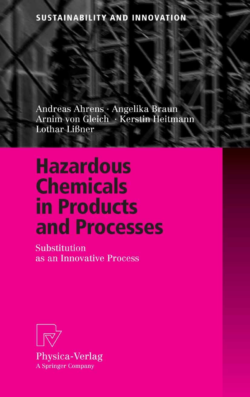 Titlebook: Hazardous Chemicals in Products and Processes; Substitution as an I Andreas Ahrens,Angelika Braun,Lothar Lißner Book 2006 Physica-Verlag He Titlebook: Hazardous Chemicals in Products and Processes; Substitution as an I Andreas Ahrens,Angelika Braun,Lothar Lißner Book 2006 Physica-Verlag He