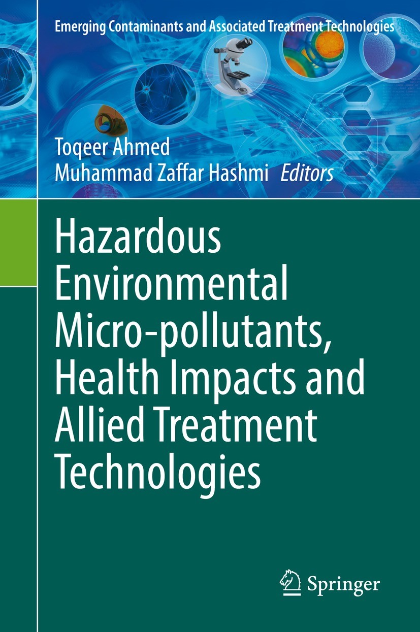 Titlebook: Hazardous Environmental Micro-pollutants, Health Impacts and Allied Treatment Technologies; Toqeer Ahmed,Muhammad Zaffar Hashmi Book 2022 Titlebook: Hazardous Environmental Micro-pollutants, Health Impacts and Allied Treatment Technologies; Toqeer Ahmed,Muhammad Zaffar Hashmi Book 2022