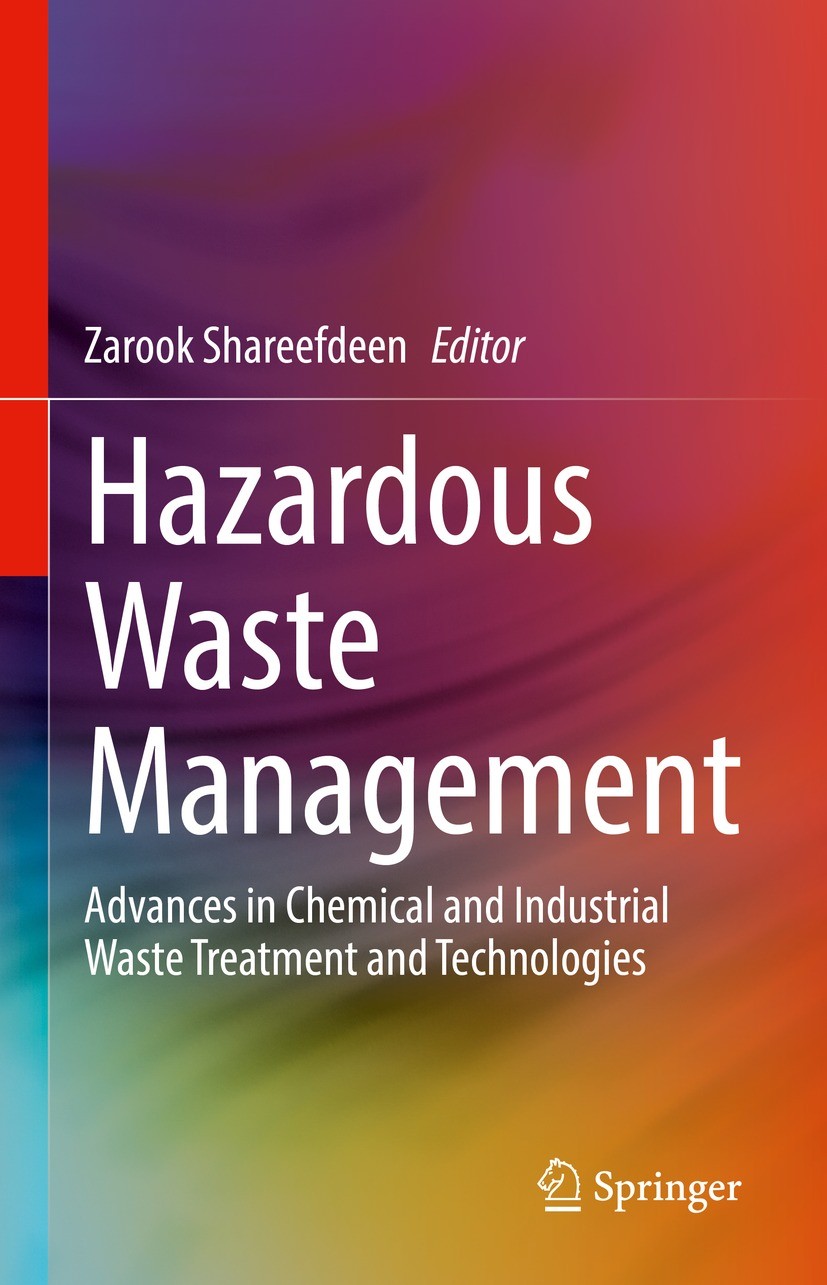 Titlebook: Hazardous Waste Management; Advances in Chemical Zarook Shareefdeen Book 2022 The Editor(s) (if applicable) and The Author(s), under exclus Titlebook: Hazardous Waste Management; Advances in Chemical Zarook Shareefdeen Book 2022 The Editor(s) (if applicable) and The Author(s), under exclus