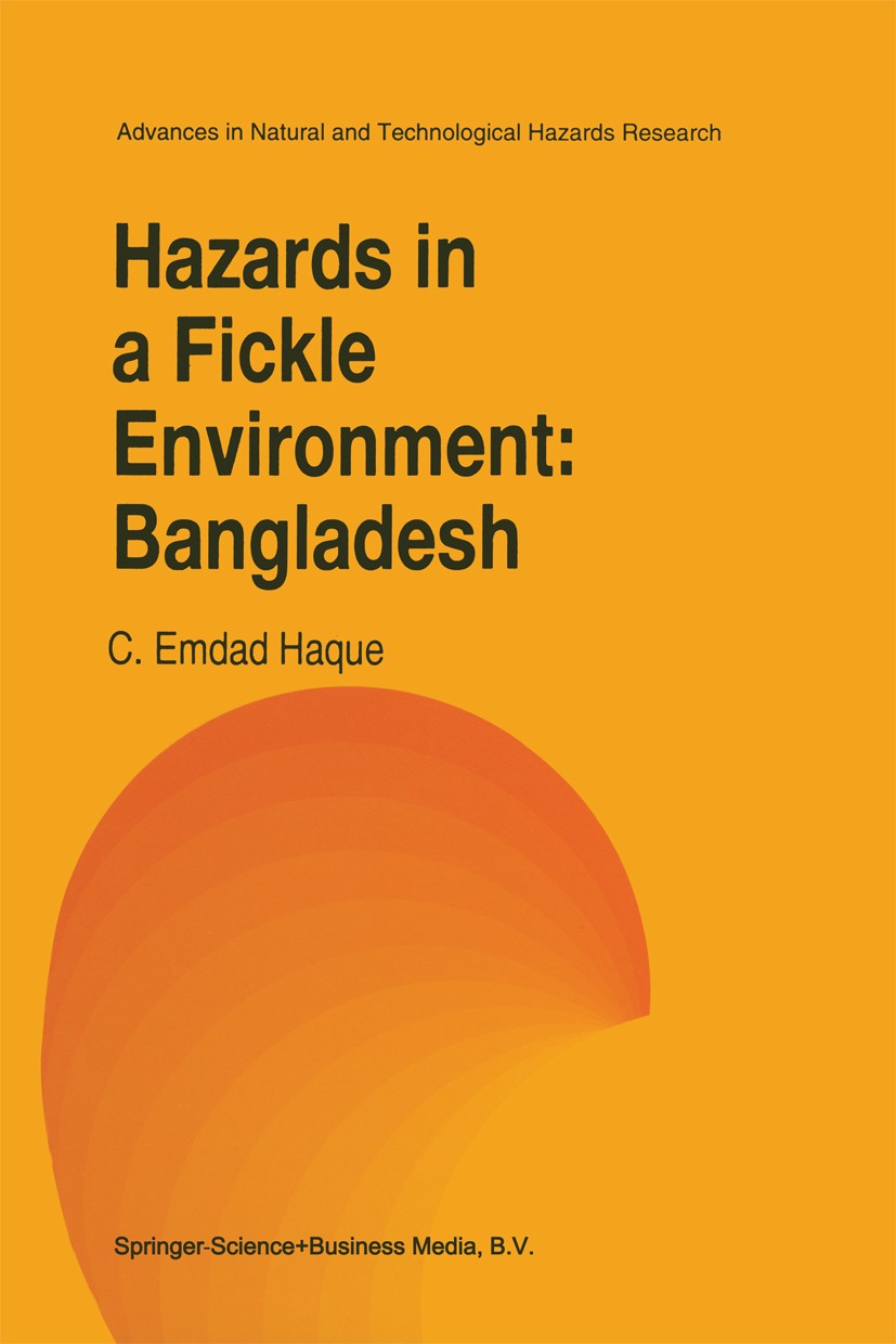 Titlebook: Hazards in a Fickle Environment: Bangladesh; C. Emdad Haque Book 1997 Springer Science+Business Media Dordrecht 1997 controlling.developme Titlebook: Hazards in a Fickle Environment: Bangladesh; C. Emdad Haque Book 1997 Springer Science+Business Media Dordrecht 1997 controlling.developme
