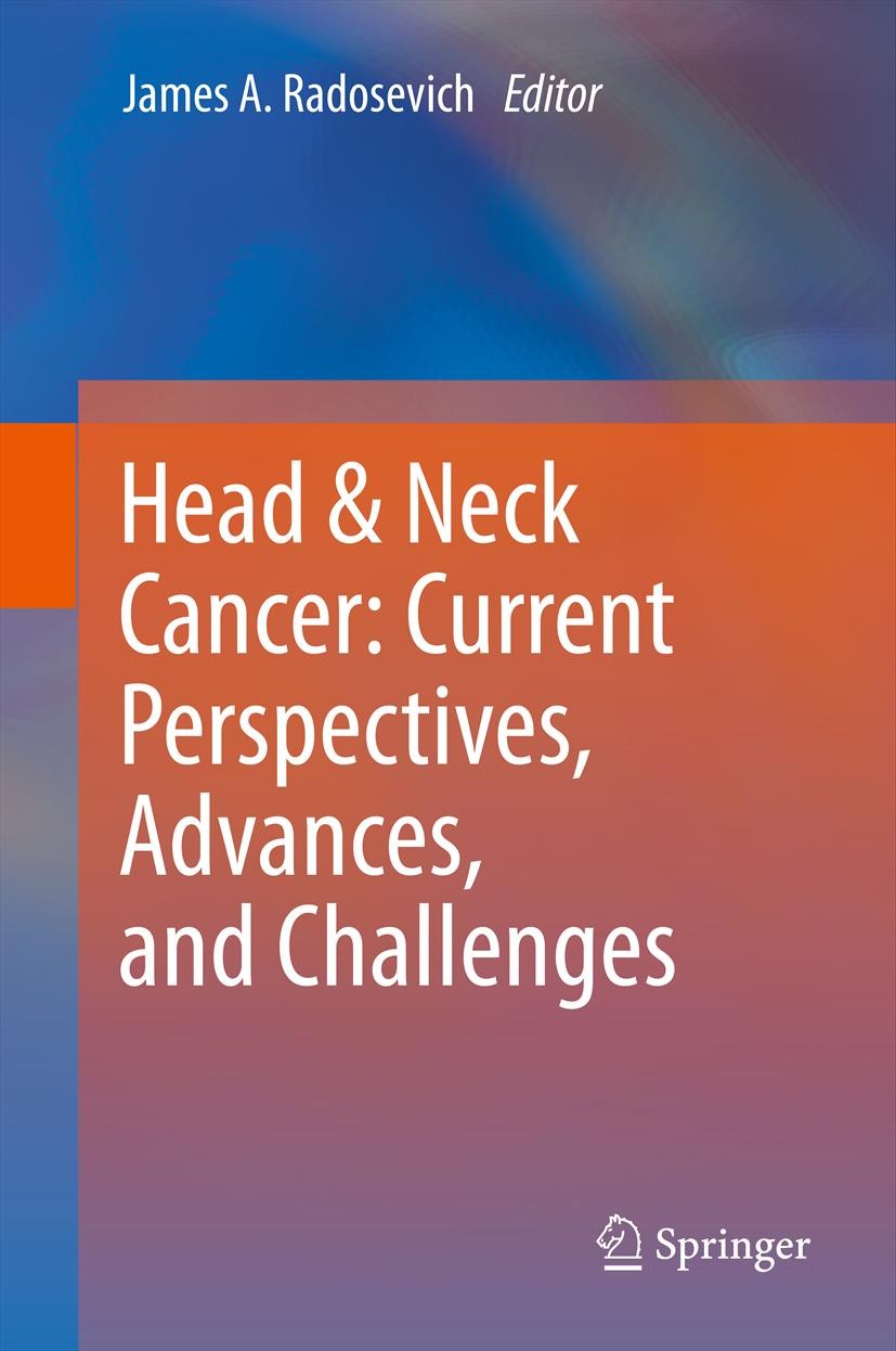 Titlebook: Head & Neck Cancer: Current Perspectives, Advances, and Challenges; James A. Radosevich Book 2013 Springer Science+Business Media Dordrech Titlebook: Head & Neck Cancer: Current Perspectives, Advances, and Challenges; James A. Radosevich Book 2013 Springer Science+Business Media Dordrech