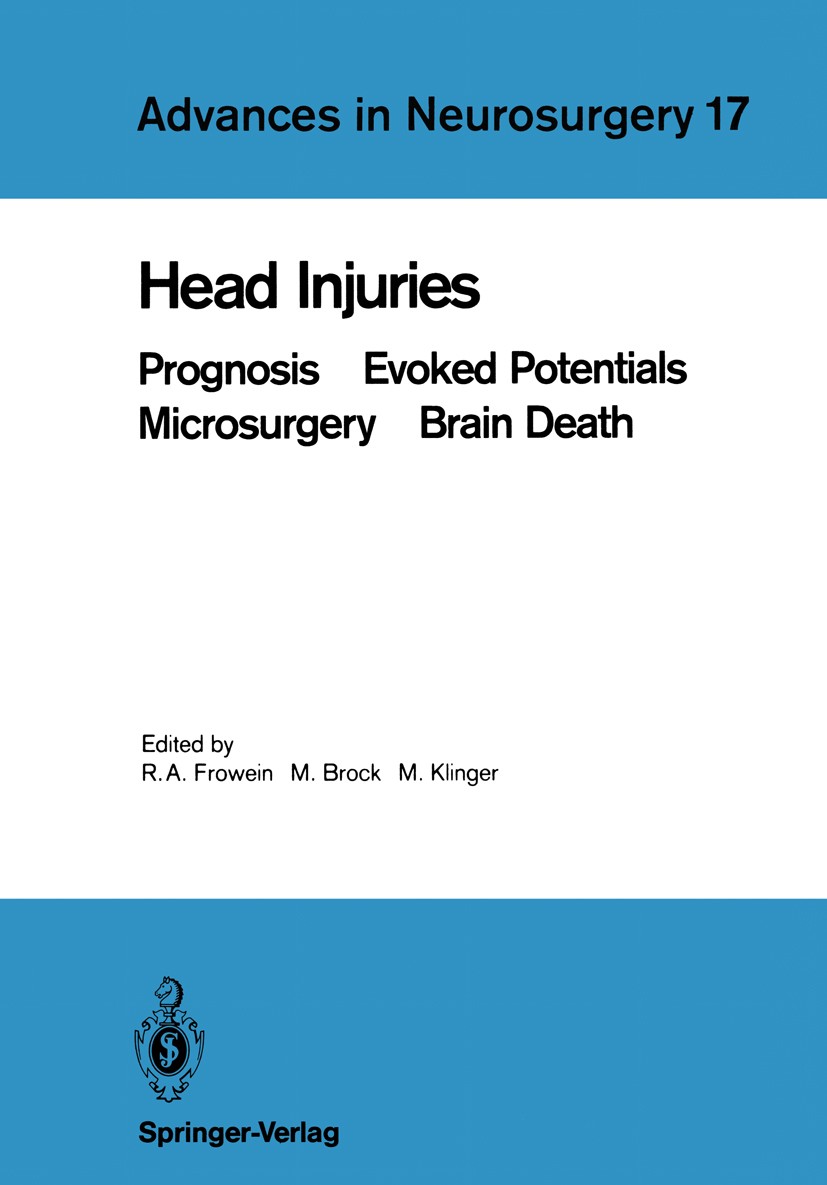 Titlebook: Head Injuries; Prognosis Evoked Pot Reinhold A. Frowein,Mario Brock,Margareta Klinger Conference proceedings 1989 Springer-Verlag Berlin He Titlebook: Head Injuries; Prognosis Evoked Pot Reinhold A. Frowein,Mario Brock,Margareta Klinger Conference proceedings 1989 Springer-Verlag Berlin He