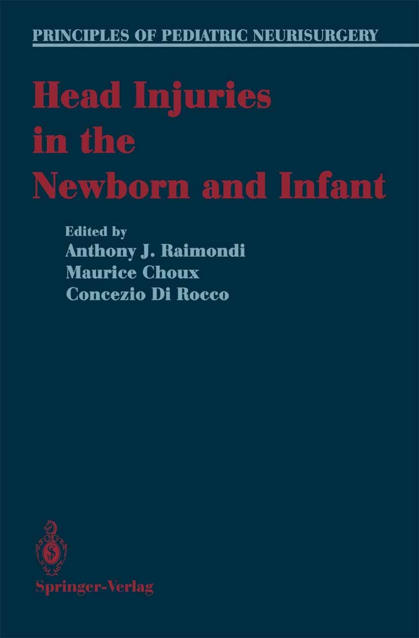 Titlebook: Head Injuries in the Newborn and Infant; Anthony J. Raimondi,Maurice Choux,Concezio Rocco Book 1986 Springer Science+Business Media New Yo Titlebook: Head Injuries in the Newborn and Infant; Anthony J. Raimondi,Maurice Choux,Concezio Rocco Book 1986 Springer Science+Business Media New Yo