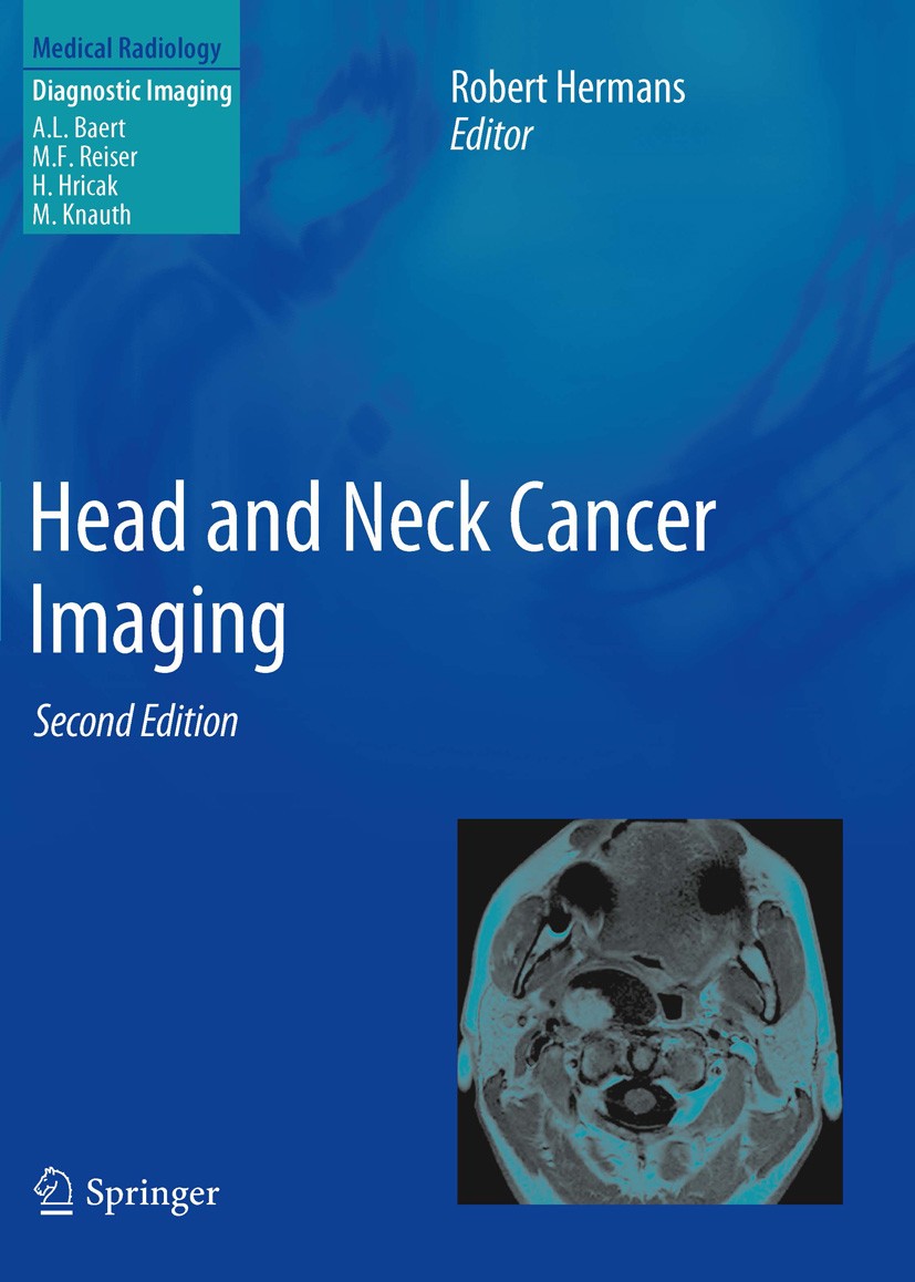 Titlebook: Head and Neck Cancer Imaging; Robert Hermans Book 20122nd edition Springer-Verlag Berlin Heidelberg 2012 computed tomography.head and neck Titlebook: Head and Neck Cancer Imaging; Robert Hermans Book 20122nd edition Springer-Verlag Berlin Heidelberg 2012 computed tomography.head and neck