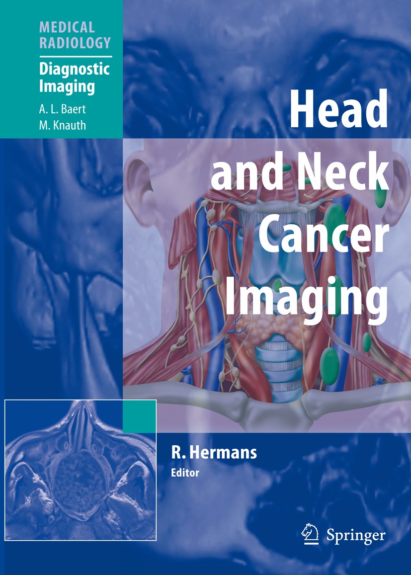 Titlebook: Head and Neck Cancer Imaging; Robert‘Hermans Book 20061st edition Springer-Verlag Berlin Heidelberg 2006 Staging.Tumor.computed tomography Titlebook: Head and Neck Cancer Imaging; Robert‘Hermans Book 20061st edition Springer-Verlag Berlin Heidelberg 2006 Staging.Tumor.computed tomography