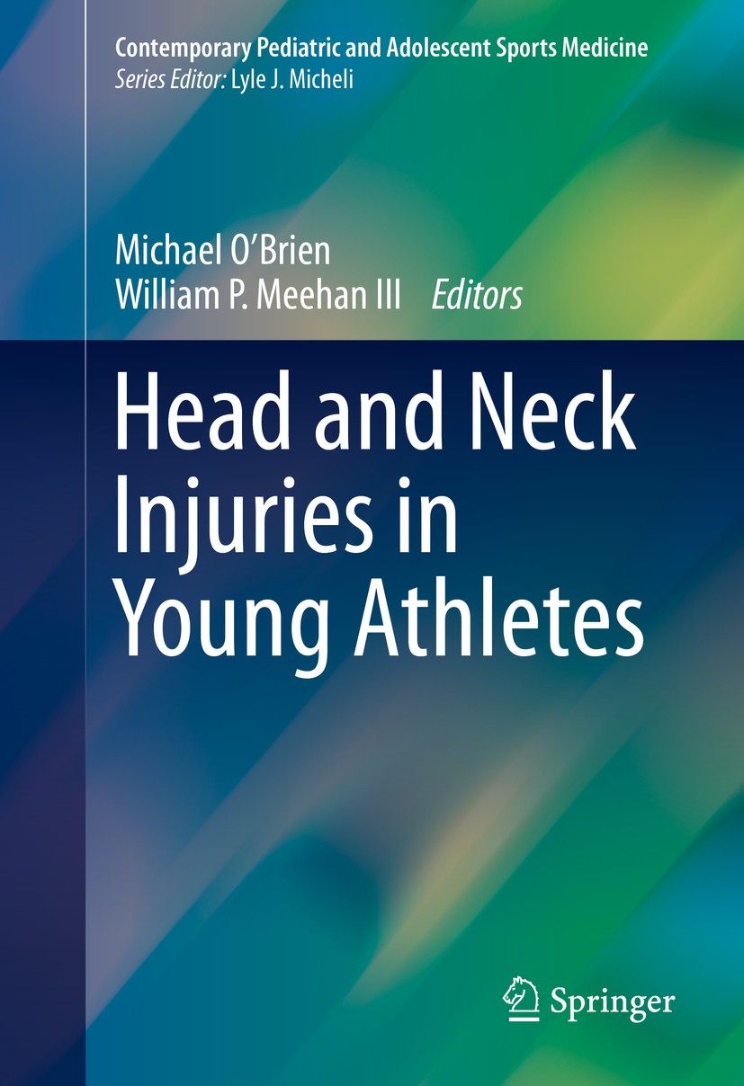 Titlebook: Head and Neck Injuries in Young Athletes; Michael O‘Brien,William P. Meehan III Book 2016 Springer International Publishing Switzerland 20 Titlebook: Head and Neck Injuries in Young Athletes; Michael O‘Brien,William P. Meehan III Book 2016 Springer International Publishing Switzerland 20