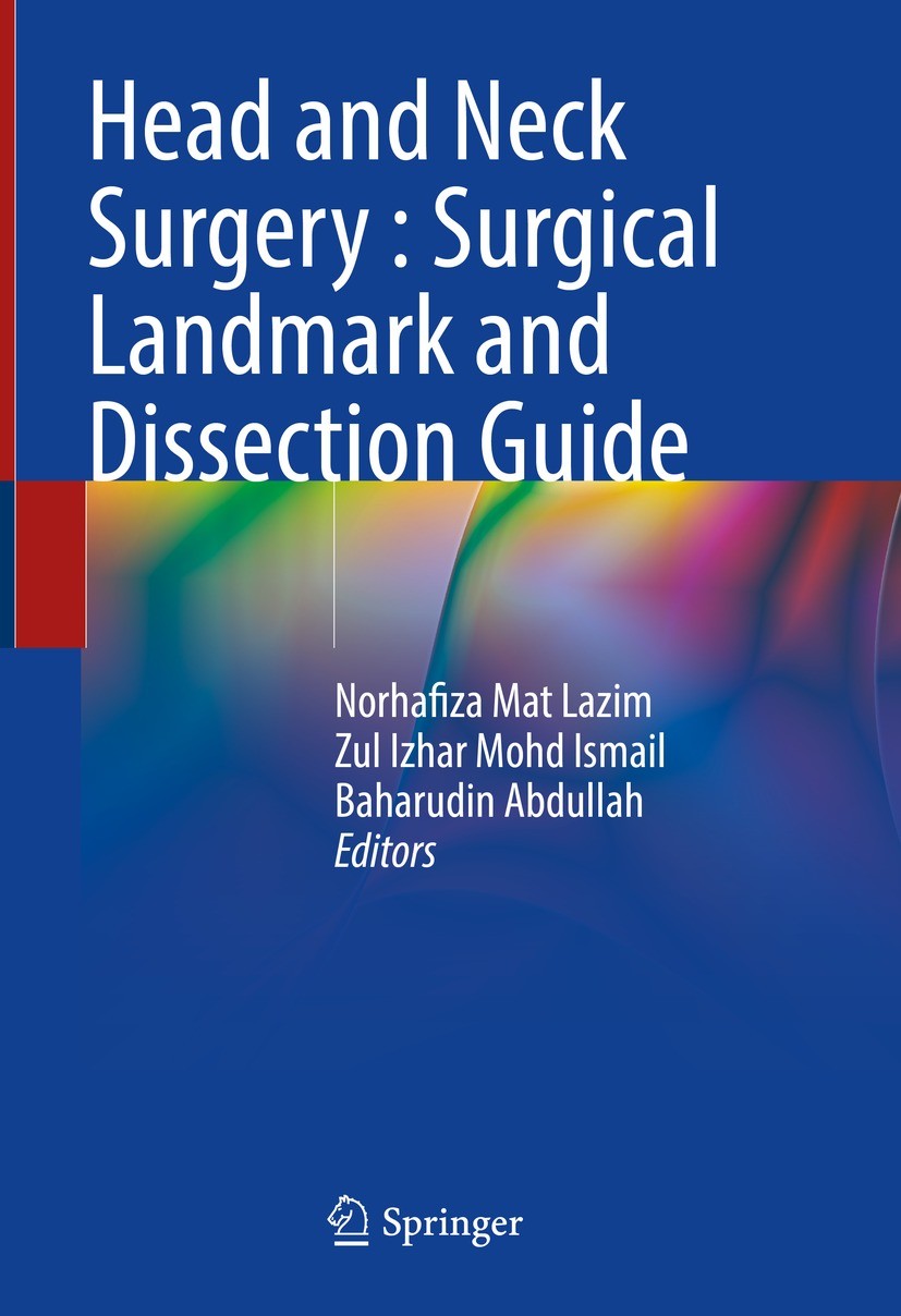 Titlebook: Head and Neck Surgery : Surgical Landmark and Dissection Guide; Norhafiza Mat Lazim,Zul Izhar Mohd Ismail,Baharudi Book 2022 The Editor(s) Titlebook: Head and Neck Surgery : Surgical Landmark and Dissection Guide; Norhafiza Mat Lazim,Zul Izhar Mohd Ismail,Baharudi Book 2022 The Editor(s)