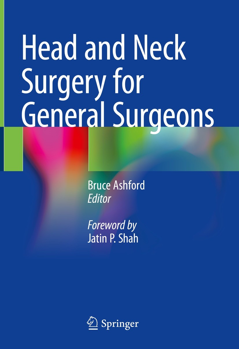 Titlebook: Head and Neck Surgery for General Surgeons; Bruce Ashford Textbook 2023 The Editor(s) (if applicable) and The Author(s), under exclusive l Titlebook: Head and Neck Surgery for General Surgeons; Bruce Ashford Textbook 2023 The Editor(s) (if applicable) and The Author(s), under exclusive l