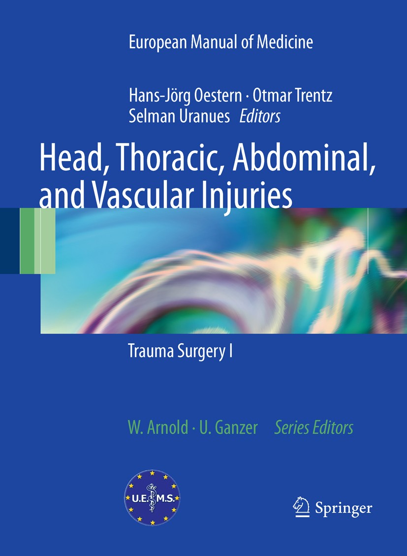 Titlebook: Head, Thoracic, Abdominal, and Vascular Injuries; Trauma Surgery I Hans-Jörg Oestern,Otmar Lorenz Trentz,Selman Uranu Book 2011 The Editor( Titlebook: Head, Thoracic, Abdominal, and Vascular Injuries; Trauma Surgery I Hans-Jörg Oestern,Otmar Lorenz Trentz,Selman Uranu Book 2011 The Editor(