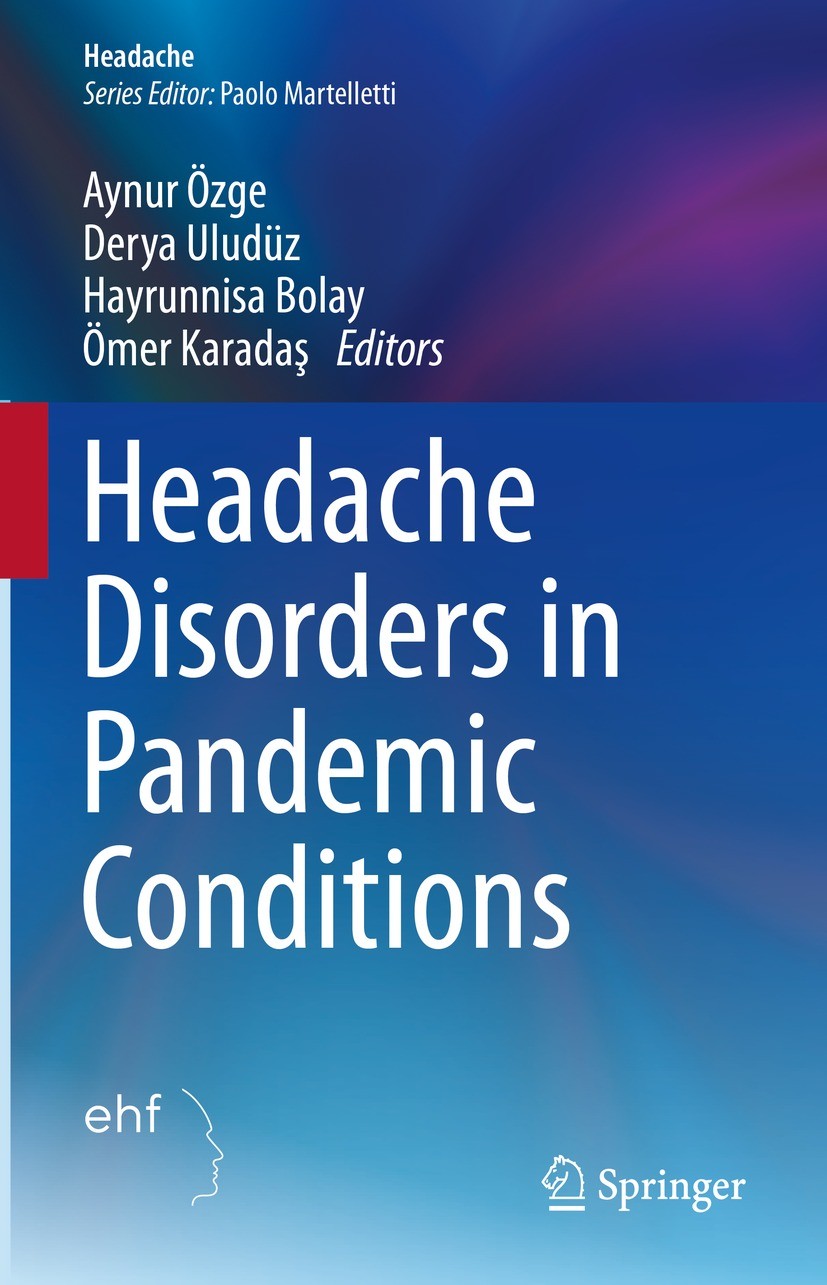 Titlebook: Headache Disorders in Pandemic Conditions; Aynur Özge,Derya Uludüz,Ömer Karadaş Book 2023 The Editor(s) (if applicable) and The Author(s), Titlebook: Headache Disorders in Pandemic Conditions; Aynur Özge,Derya Uludüz,Ömer Karadaş Book 2023 The Editor(s) (if applicable) and The Author(s),