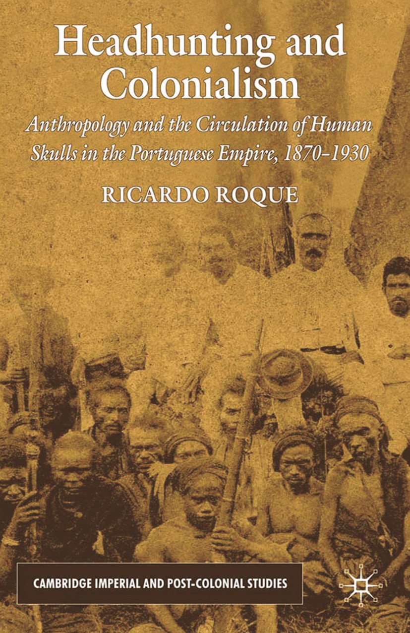 Titlebook: Headhunting and Colonialism; Anthropology and the Ricardo Roque Book 2010 Palgrave Macmillan, a division of Macmillan Publishers Limited 20 Titlebook: Headhunting and Colonialism; Anthropology and the Ricardo Roque Book 2010 Palgrave Macmillan, a division of Macmillan Publishers Limited 20