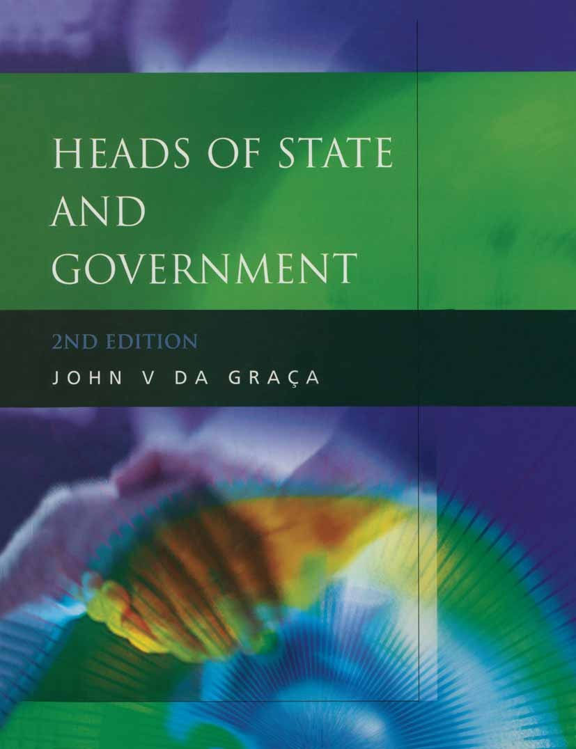 Titlebook: Heads of State and Government; John V Graça Book 2000Latest edition Palgrave Macmillan, a division of Macmillan Publishers Limited 2000 co Titlebook: Heads of State and Government; John V Graça Book 2000Latest edition Palgrave Macmillan, a division of Macmillan Publishers Limited 2000 co