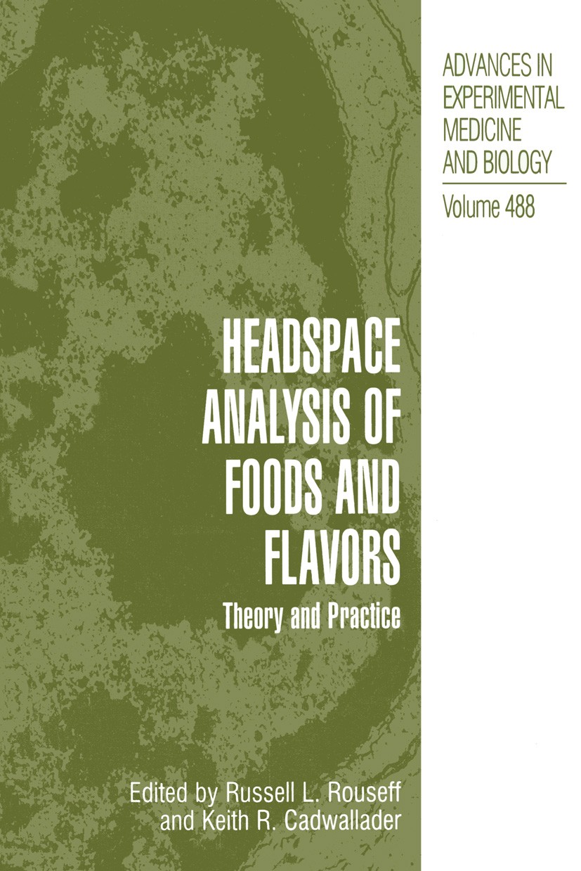 Titlebook: Headspace Analysis of Foods and Flavors; Theory and Practice Russell L. Rouseff,Keith R. Cadwallader Book 2001 The Editor(s) (if applicable Titlebook: Headspace Analysis of Foods and Flavors; Theory and Practice Russell L. Rouseff,Keith R. Cadwallader Book 2001 The Editor(s) (if applicable