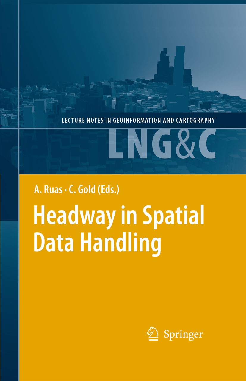 Titlebook: Headway in Spatial Data Handling; 13th International S Anne Ruas (Dr.),Christopher Gold (Dr.) Conference proceedings 2008 Springer-Verlag B Titlebook: Headway in Spatial Data Handling; 13th International S Anne Ruas (Dr.),Christopher Gold (Dr.) Conference proceedings 2008 Springer-Verlag B