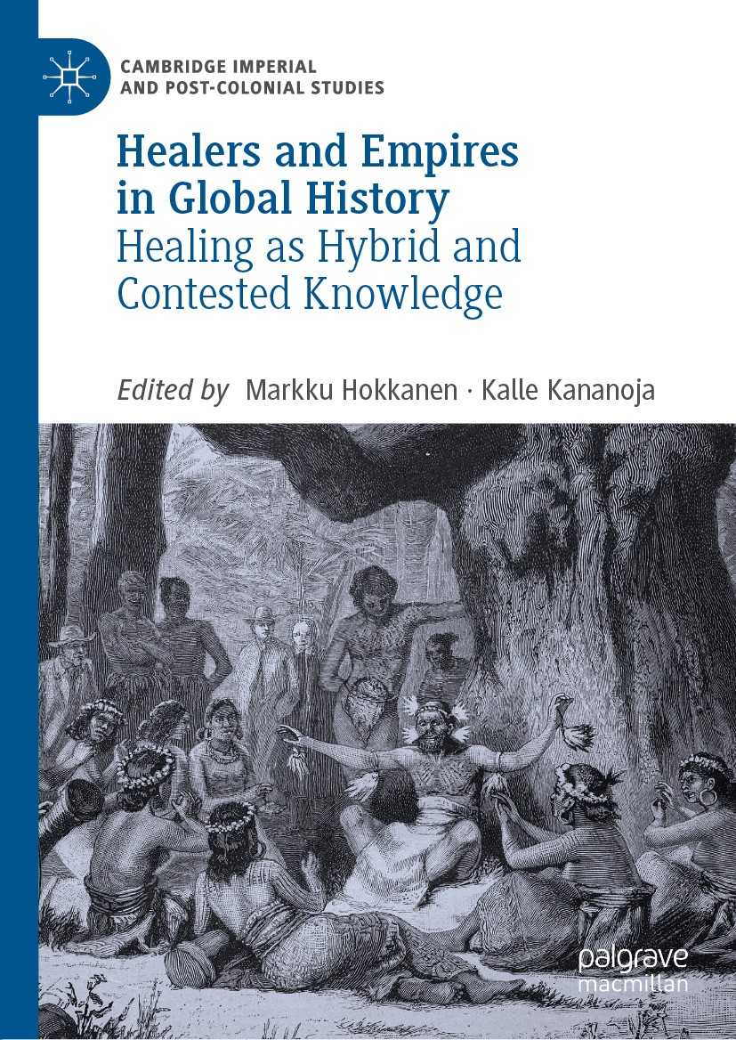 Titlebook: Healers and Empires in Global History; Healing as Hybrid an Markku Hokkanen,Kalle Kananoja Book 2019 The Editor(s) (if applicable) and The Titlebook: Healers and Empires in Global History; Healing as Hybrid an Markku Hokkanen,Kalle Kananoja Book 2019 The Editor(s) (if applicable) and The