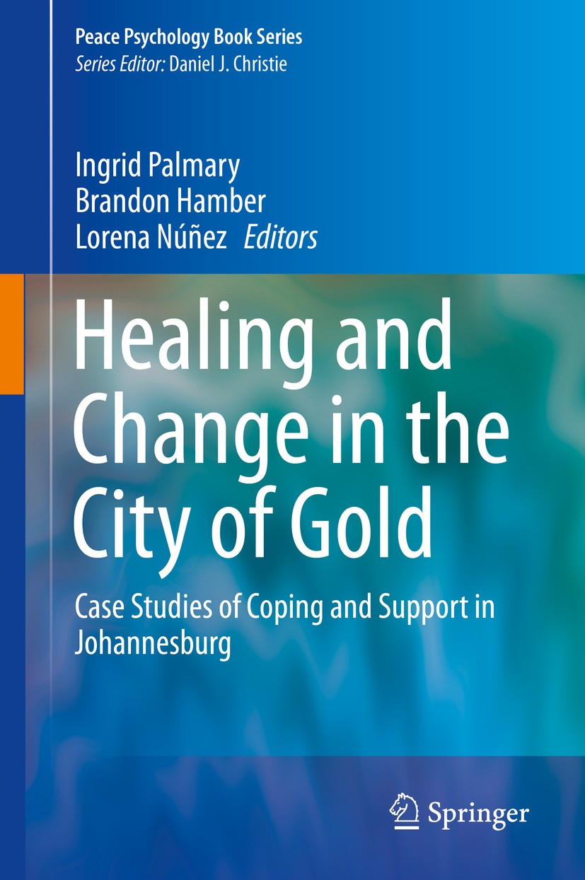 Titlebook: Healing and Change in the City of Gold; Case Studies of Copi Ingrid Palmary,Brandon Hamber,Lorena Núñez Book 2015 Springer International Pu Titlebook: Healing and Change in the City of Gold; Case Studies of Copi Ingrid Palmary,Brandon Hamber,Lorena Núñez Book 2015 Springer International Pu