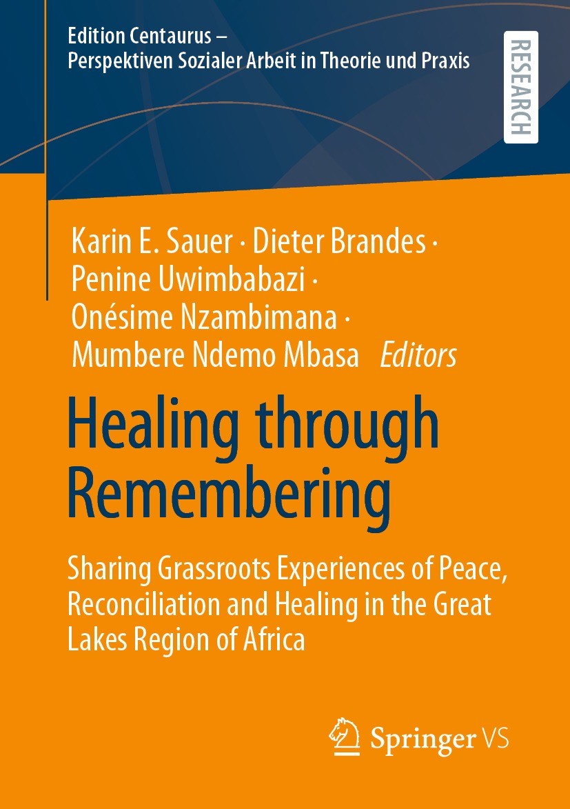 Titlebook: Healing through Remembering; Sharing Grassroots E Karin E. Sauer,Dieter Brandes,Mumbere Ndemo Mbasa Book 2023 The Editor(s) (if applicable) Titlebook: Healing through Remembering; Sharing Grassroots E Karin E. Sauer,Dieter Brandes,Mumbere Ndemo Mbasa Book 2023 The Editor(s) (if applicable)