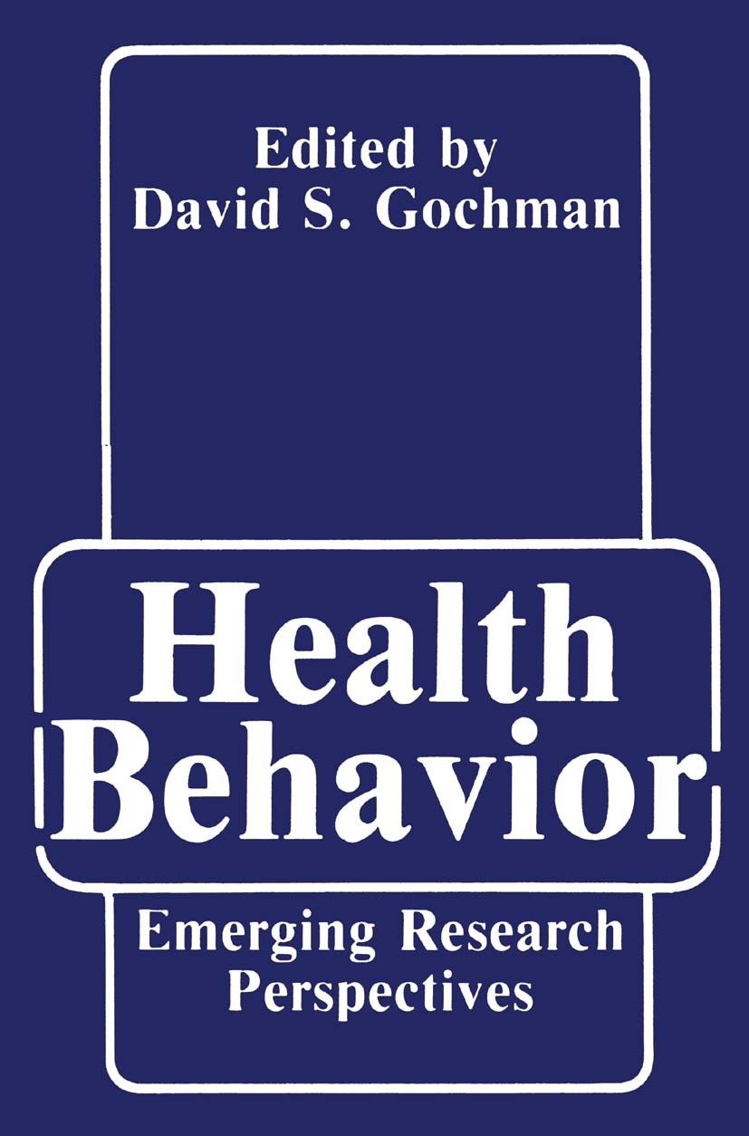 Titlebook: Health Behavior; Emerging Research Pe David S. Gochman Book 1998 Springer Science+Business Media New York 1998 Encounter.Management.Trainin Titlebook: Health Behavior; Emerging Research Pe David S. Gochman Book 1998 Springer Science+Business Media New York 1998 Encounter.Management.Trainin