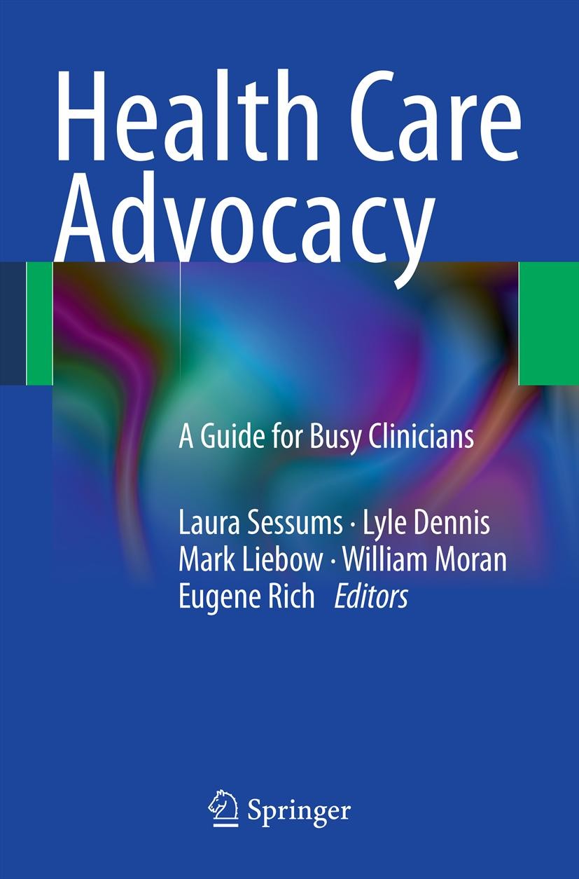 Titlebook: Health Care Advocacy; A Guide for Busy Cli Laura Sessums,Lyle Dennis,Eugene Rich Book 2011 Springer Science + Business Media, LLC 2011 Advo Titlebook: Health Care Advocacy; A Guide for Busy Cli Laura Sessums,Lyle Dennis,Eugene Rich Book 2011 Springer Science + Business Media, LLC 2011 Advo