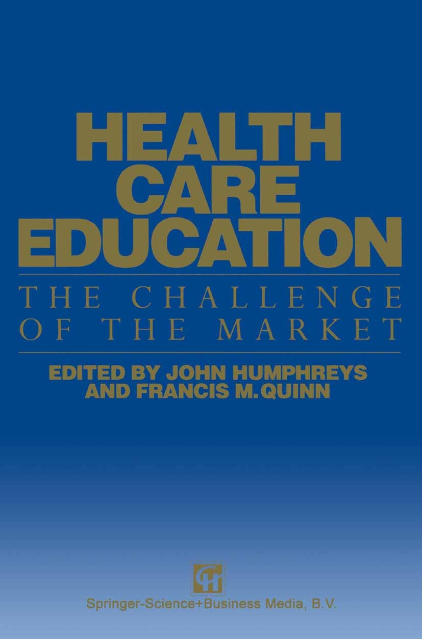 Titlebook: Health Care Education; The Challenge of the John Humphreys,Francis M. Quinn Book 1994 Springer Science+Business Media Dordrecht 1994 Instit Titlebook: Health Care Education; The Challenge of the John Humphreys,Francis M. Quinn Book 1994 Springer Science+Business Media Dordrecht 1994 Instit