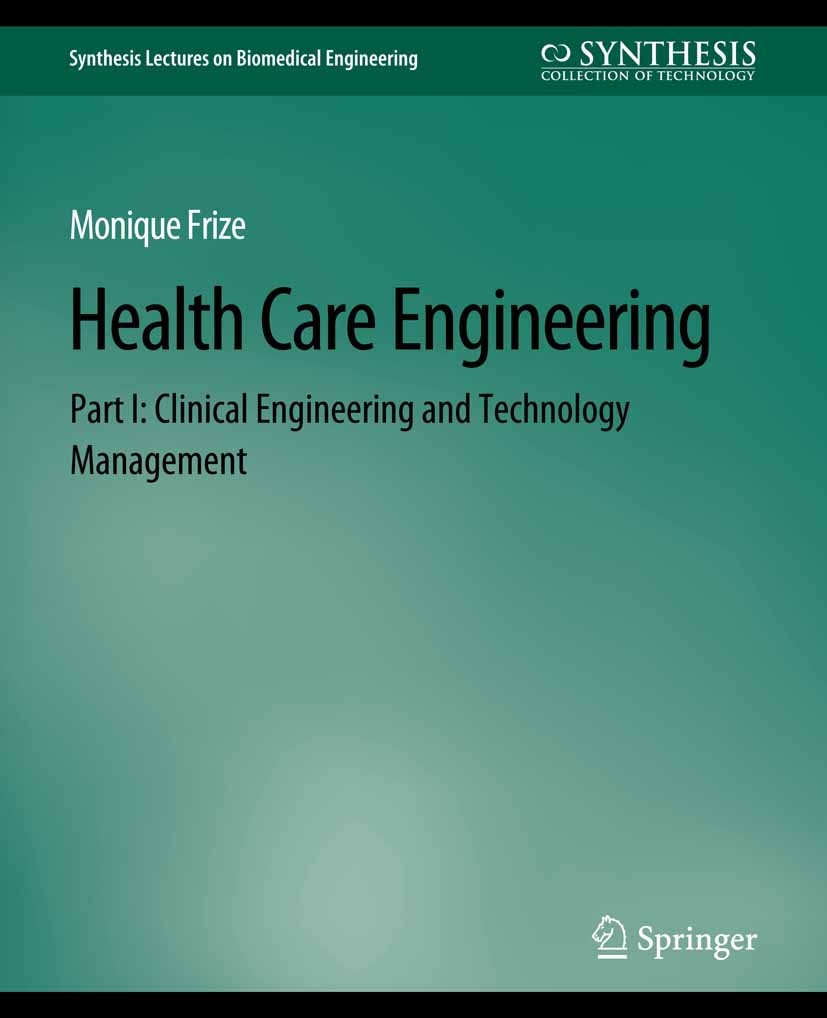 Titlebook: Health Care Engineering Part I; Clinical Engineering Monique Frize Book 2014 Springer Nature Switzerland AG 2014 Titlebook: Health Care Engineering Part I; Clinical Engineering Monique Frize Book 2014 Springer Nature Switzerland AG 2014
