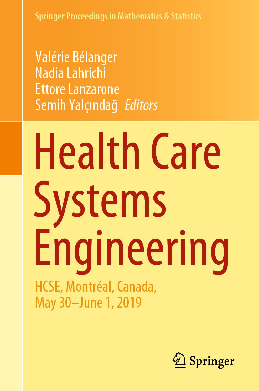 Titlebook: Health Care Systems Engineering; HCSE, Montréal, Cana Valérie Bélanger,Nadia Lahrichi,Semih Yalçındağ Conference proceedings 2020 Springer Titlebook: Health Care Systems Engineering; HCSE, Montréal, Cana Valérie Bélanger,Nadia Lahrichi,Semih Yalçındağ Conference proceedings 2020 Springer