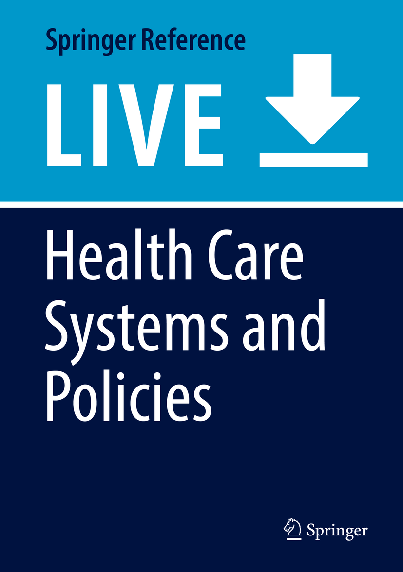 Titlebook: Health Care Systems and Policies; Ewout van Ginneken,Reinhard Busse Living reference work 2020Latest edition Titlebook: Health Care Systems and Policies; Ewout van Ginneken,Reinhard Busse Living reference work 2020Latest edition