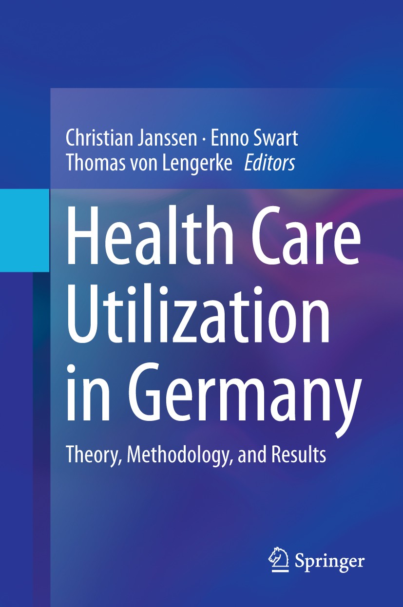 Titlebook: Health Care Utilization in Germany; Theory, Methodology, Christian Janssen,Enno Swart,Thomas von Lengerke Book 2014 Springer Science+Busine Titlebook: Health Care Utilization in Germany; Theory, Methodology, Christian Janssen,Enno Swart,Thomas von Lengerke Book 2014 Springer Science+Busine