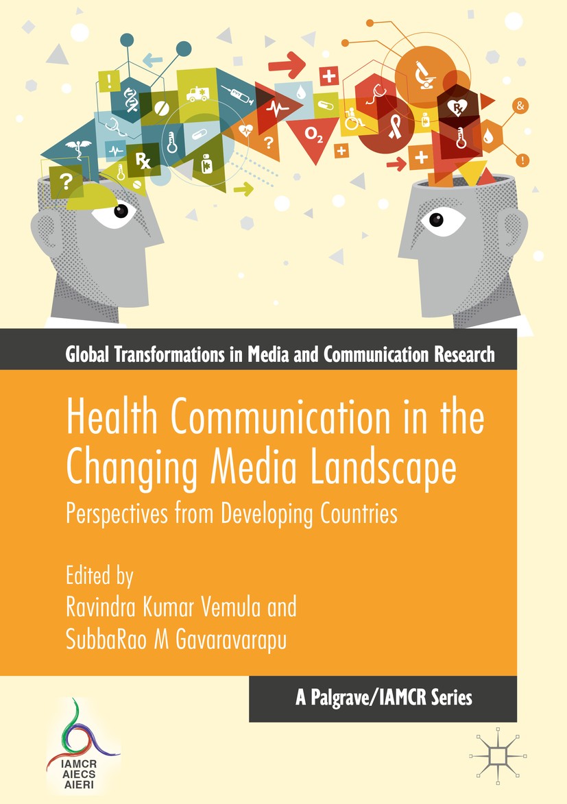 Titlebook: Health Communication in the Changing Media Landscape; Perspectives from De Ravindra Kumar Vemula,SubbaRao M Gavaravarapu Book 2016 The Edit Titlebook: Health Communication in the Changing Media Landscape; Perspectives from De Ravindra Kumar Vemula,SubbaRao M Gavaravarapu Book 2016 The Edit