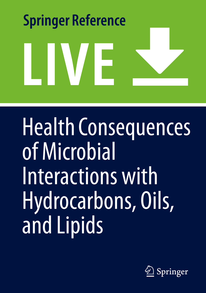 Titlebook: Health Consequences of Microbial Interactions with Hydrocarbons, Oils, and Lipids; Howard Goldfine Living reference work 20200th edition Titlebook: Health Consequences of Microbial Interactions with Hydrocarbons, Oils, and Lipids; Howard Goldfine Living reference work 20200th edition